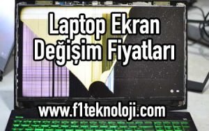 Laptop Ekran Değişim Fiyatları